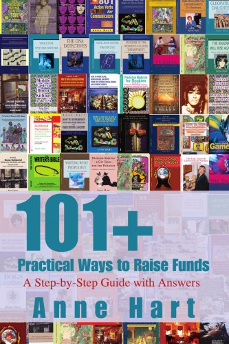 101+ Practical Ways to Raise Funds: a Step-by-step Guide with Answers - Anne Hart - Libros - ASJA Press - 9780595480586 - 11 de diciembre de 2007