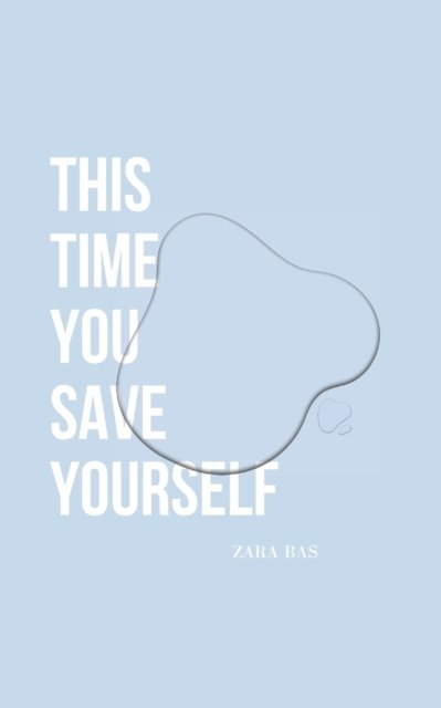 Cover for Zara Bas · This Time You Save Yourself (Paperback Bog) (2022)