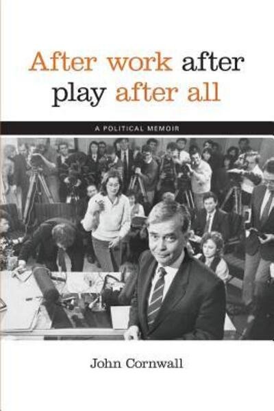 Cover for John Cornwall · After Work, After Play, After All (Paperback Book) (2017)