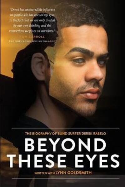 Cover for Lynn Goldsmith · Beyond These Eyes: The biography of blind surfer Derek Rabelo (Paperback Book) (2019)