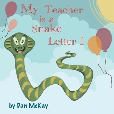 Cover for Dan Mckay · My Teacher is a Snake The letter I (Paperback Book) (2020)