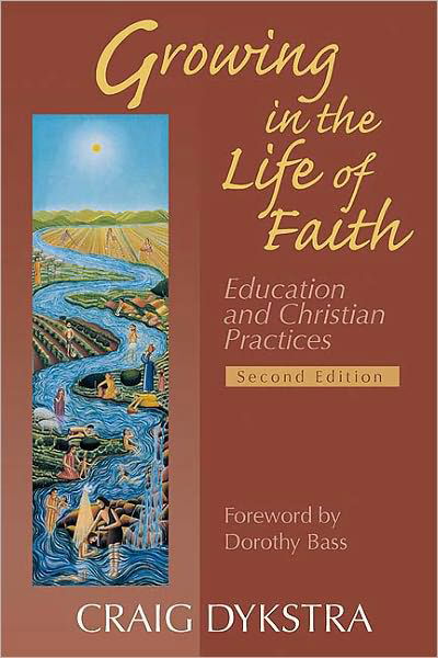 Growing in the Life of Faith, Second Edition: Education and Christian Practices - Craig Dykstra - Książki - Westminster/John Knox Press,U.S. - 9780664227586 - 2 września 2005
