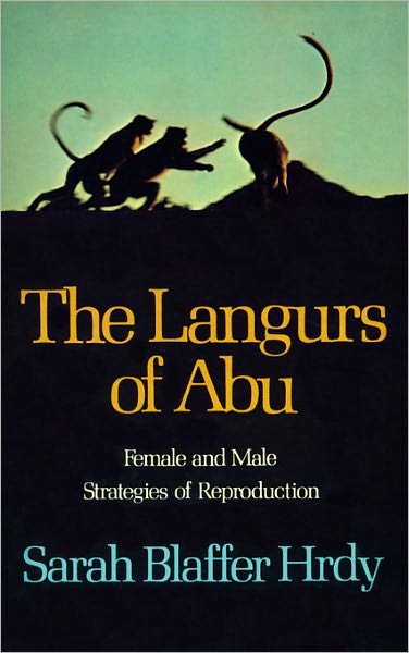 Cover for Sarah Blaffer Hrdy · The Langurs of Abu: Female and Male Strategies of Reproduction (Taschenbuch) [New edition] (1980)