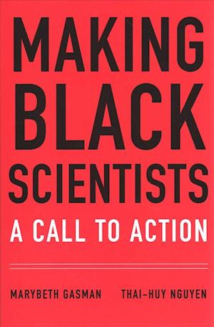 Making Black Scientists: A Call to Action - Marybeth Gasman - Książki - Harvard University Press - 9780674916586 - 13 sierpnia 2019