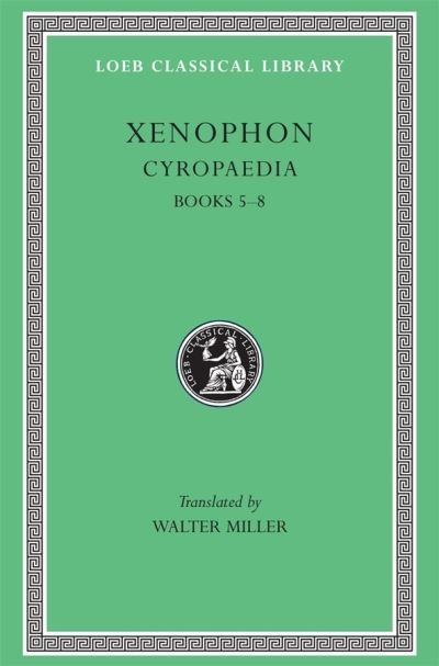 Cyropaedia, Volume II: Books 5–8 - Loeb Classical Library - Xenophon - Libros - Harvard University Press - 9780674990586 - 1914