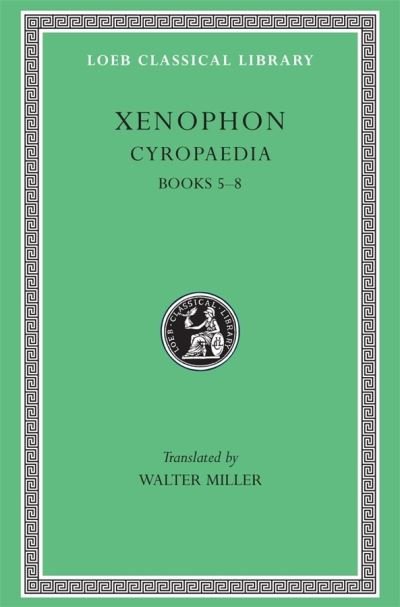 Cover for Xenophon · Cyropaedia, Volume II: Books 5–8 - Loeb Classical Library (Hardcover bog) (1914)