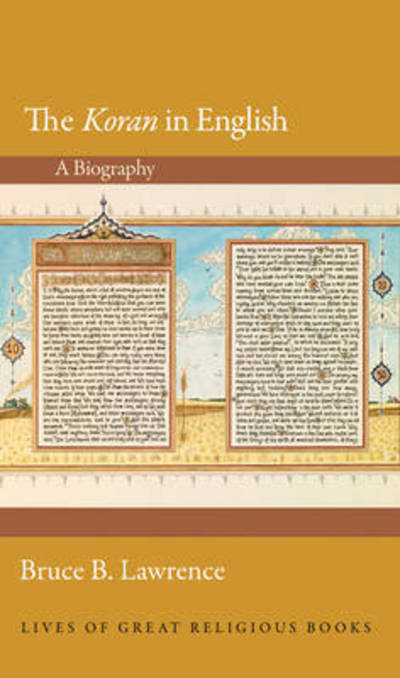 Cover for Bruce B. Lawrence · The Koran in English: A Biography - Lives of Great Religious Books (Hardcover Book) (2017)
