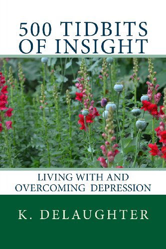 Cover for K Delaughter · 500 Tidbits of Insight: Living with and Overcoming Depression (Paperback Book) (2014)