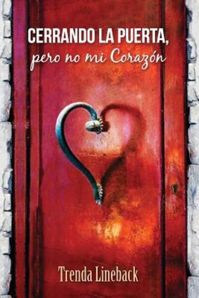 Cover for Trenda Lineback · CERRANDO LA PUERTA, pero no mi Corazon (Paperback Book) (2016)