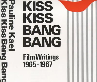 Cover for Pauline Kael · Kiss Kiss Bang Bang (Hardcover Book) [UK edition] (1970)