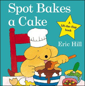 Spot Bakes A Cake - Spot - Original Lift The Flap - Eric Hill - Książki - Penguin Random House Children's UK - 9780723263586 - 2 stycznia 2009