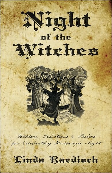 Cover for Linda Raedisch · Night of the Witches: Folklore, Traditions &amp; Recipes for Celebrating Walpurgis Night (Paperback Book) (2011)