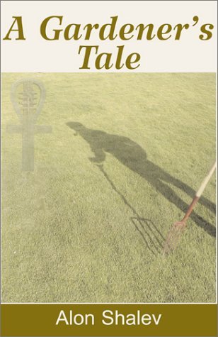 Cover for Alon Shalev · A Gardener's Tale (Gebundenes Buch) (2000)