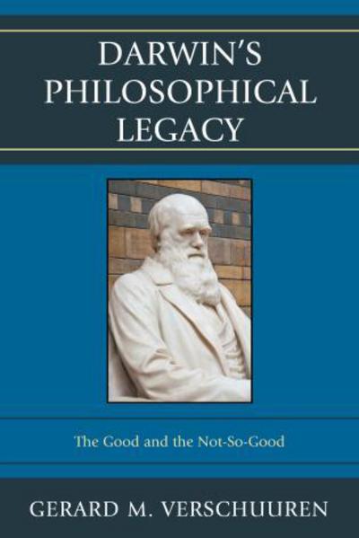 Cover for Gerard M. Verschuuren · Darwin's Philosophical Legacy: The Good and the Not-So-Good (Paperback Book) (2013)