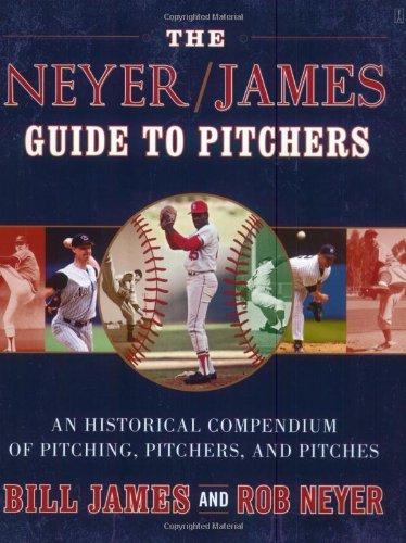 Cover for Bill James · The Neyer / James Guide to Pitchers: An Historical Compendium of Pitching, Pitchers, and Pitches (Pocketbok) [First edition] (2004)