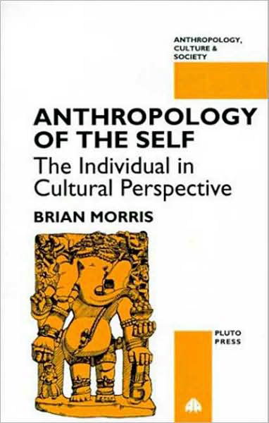 Cover for Brian Morris · Anthropology of the Self: The Individual in Cultural Perspective - Anthropology, Culture and Society (Paperback Book) (1994)