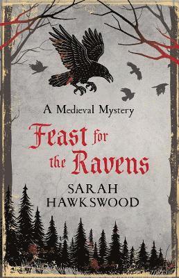 Cover for Sarah Hawkswood · Feast for the Ravens: The must-read medieval mystery series - Bradecote &amp; Catchpoll (Paperback Book) (2025)