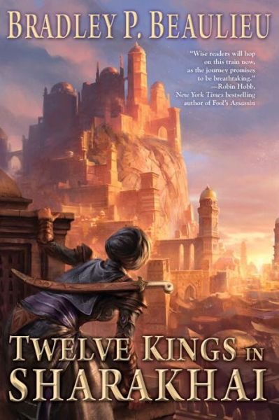 Cover for Bradley Beaulieu · Twelve Kings in Sharakhai Book One of the Shattered Sands (Book) (2016)