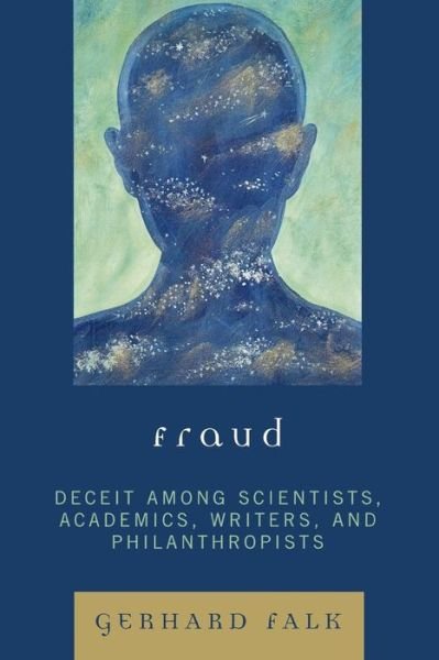 Cover for Gerhard Falk · Fraud: Deceit Among Scientists, Academics, Writers, and Philanthropists (Taschenbuch) (2007)