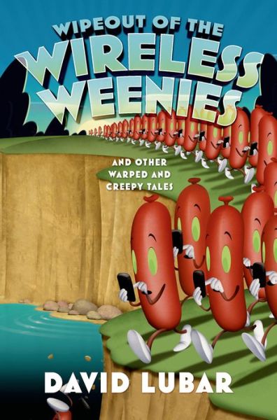 Wipeout of the Wireless Weenies: and Other Warped and Creepy Tales - David Lubar - Livres - Starscape Books - 9780765380586 - 25 août 2015