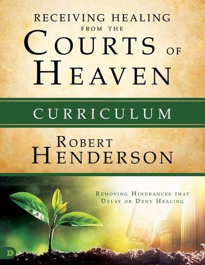 Cover for Robert Henderson · Receiving Healing from the Courts of Heaven Curriculum Removing Hindrances that Delay or Deny Your Healing (Paperback Book) (2018)