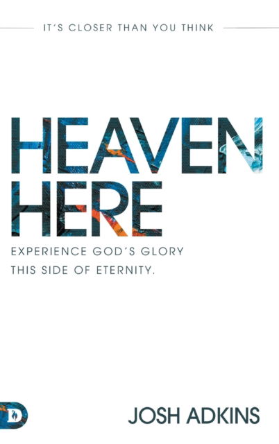 Cover for Josh Adkins · Heaven Here: It's Closer Than You Think (Hardcover Book) (2022)