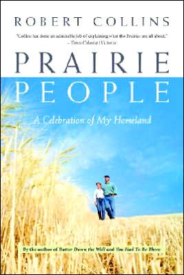 Prairie People: A Celebration of My Homeland - Robert Collins - Books - McClelland & Stewart Inc. - 9780771022586 - October 5, 2004