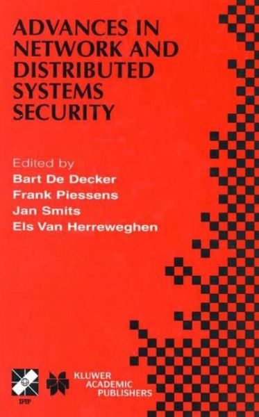 Advances in Network and Distributed Systems Security: IFIP TC11 WG11.4 First Annual Working Conference on Network Security November 26-27, 2001, Leuven, Belgium - IFIP Advances in Information and Communication Technology - Bart De Decker - Bøger - Springer - 9780792375586 - 31. oktober 2001