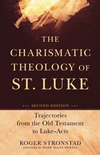 The Charismatic Theology of St. Luke – Trajectories from the Old Testament to Luke–Acts - Roger Stronstad - Livres - Baker Publishing Group - 9780801048586 - 1 octobre 2012