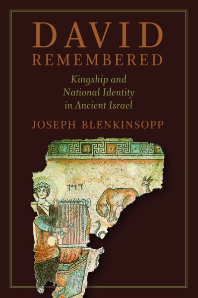 David Remembered: Kingship and National Identity in Ancient Israel - Joseph Blenkinsopp - Libros - William B Eerdmans Publishing Co - 9780802869586 - 18 de agosto de 2013