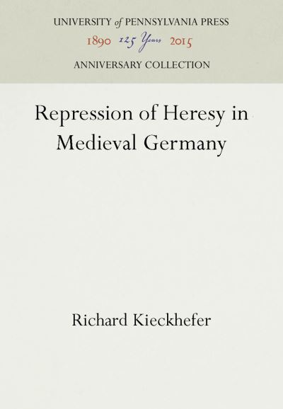 Cover for Richard Kieckhefer · Repression of Heresy in Medieval Germany - Middle Ages (Inbunden Bok) [Reprint 2016 edition] (1979)