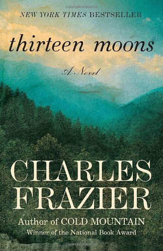 Cover for Charles Frazier · Thirteen Moons: a Novel (Paperback Book) [Reprint edition] (2007)