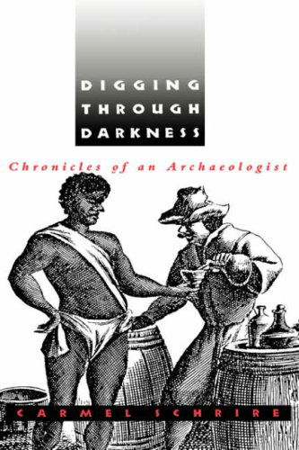 Cover for Carmel Schrire · Digging Through Darkness: Chronicles of an Archaeologist (Hardcover Book) [First edition] (1995)