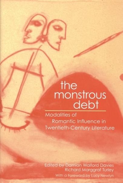 Cover for John Bayley · The Monstrous Debt: Modalities of Romantic Influence in Twentieth-century Literature (Gebundenes Buch) (2006)
