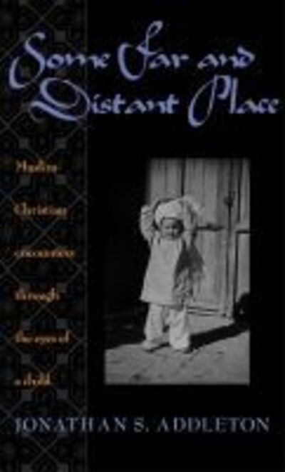 Some Far and Distant Place - Jonathan S. Addleton - Books - University of Georgia Press - 9780820324586 - September 30, 2002