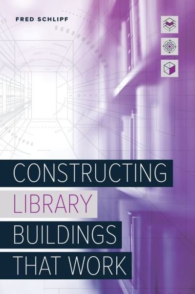 Cover for Fred Schlipf · Constructing Library Buildings That Work (Paperback Book) (2020)