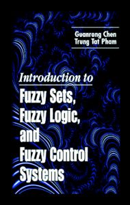 Cover for Guanrong Chen · Introduction to Fuzzy Sets, Fuzzy Logic, and Fuzzy Control Systems (Hardcover Book) (2000)