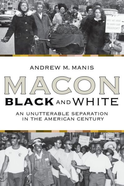 Cover for Andrew M Manis · Macon Black And White: An Unutterable Separation In The American Century (P306/Mrc) (Pocketbok) (2008)