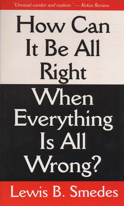 Cover for Lewis B. Smedes · How Can It Be All Right When Everything Is All Wrong? (Paperback Book) [Revised edition] (2000)