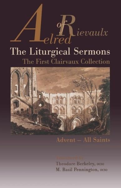 Cover for Aelred of Rievaulx · The Liturgical Sermons: The First Clairvaux Collection, Advent--All Saints - Cistercian Fathers (Paperback Bog) (2001)