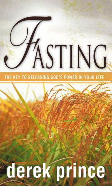 Fasting - Derek Prince - Książki - Whitaker House - 9780883682586 - 1 lipca 1993