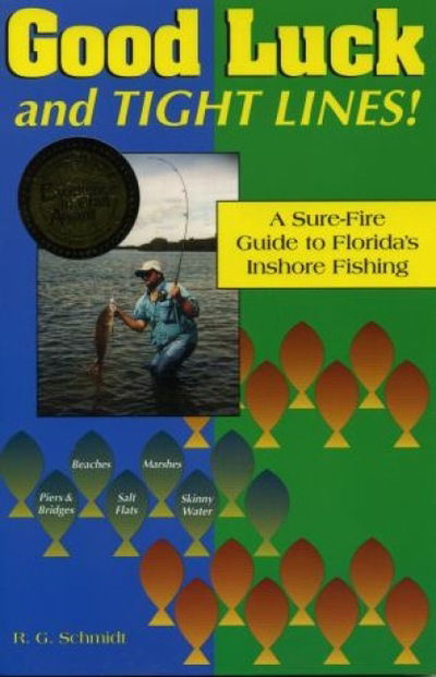 Cover for R. G. Schmidt · Good Luck and Tight Lines: A Sure-Fire Guide to Florida's Inshore Fishing (Paperback Book) (1995)