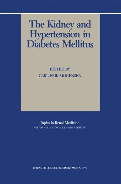 Cover for Carl E Mogensen · The Kidney and Hypertension in Diabetes Mellitus - Topics in Renal Medicine (Hardcover Book) [1988 edition] (1988)