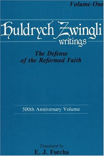 Cover for Ulrich Zwingli · Huldrych Zwingli Writings, Vol One: the Defense of the Reformed Faith (Pittsburgh Theological Monographs) (Pocketbok) [500 Anv edition] (2004)