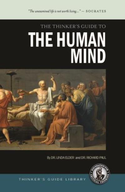 The Thinker's Guide to the Human Mind: Thinking, Feeling, Wanting, and the Problem of Irrationality - Thinker's Guide Library - Linda Elder - Livros - Foundation for Critical Thinking - 9780944583586 - 2015
