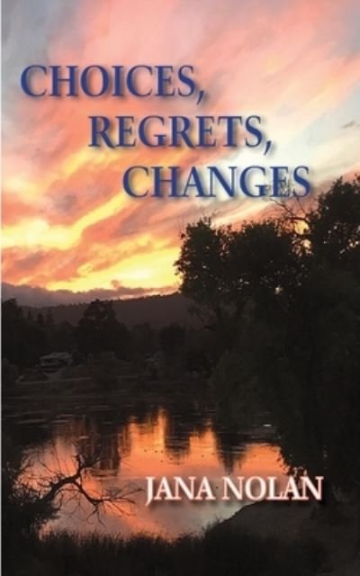 Cover for Jana Nolan · Choices, Regrets, Changes (Paperback Book) (2019)