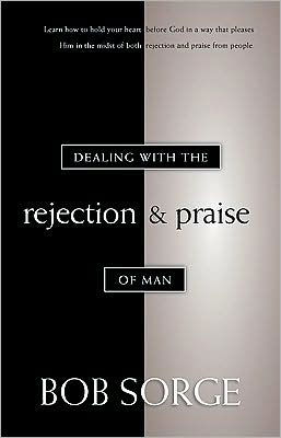 Cover for Bob Sorge · Dealing with the Rejection and Praise of Man (Paperback Book) (1999)