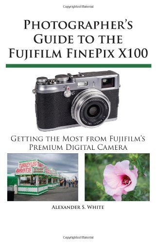 Cover for Alexander S. White · Photographer's Guide to the Fujifilm FinePix X100 (Pocketbok) (2011)
