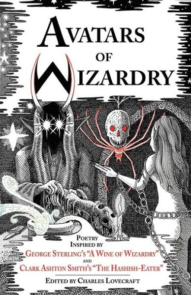 Cover for S. T. Joshi · Avatars of Wizardry: Poetry Inspired by George Sterling's &quot;A Wine of Wizardry&quot; and Clark Ashton Smith's &quot;The Hashish-eater&quot; (Paperback Book) (2016)
