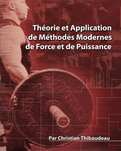 Cover for Christian Thibaudeau · Theorie et Application De Methodes De Force et De Puissance - Methodes Modernes Pour Developper Une Super-force (Paperback Book) [French, 1 edition] (2013)